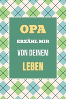 Opa, erzähl mir von deinem Leben: Teile deine Geschichte - Ein einzigartiges Geschenk für wertvolle Familienmomente (Erzähl Mal) (German Edition) 1963155785 Book Cover