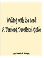 Walking with the Lord: A Yearlong Devotional Guide 1533067953 Book Cover