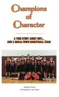 Champions of Character, A True Story About Grit...and a Small Town Basketball Team 1737378043 Book Cover
