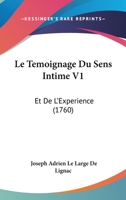 Le Temoignage Du Sens Intime V1: Et De L’Experience (1760) 1166333523 Book Cover