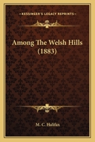 Among the Welsh Hills 1241127182 Book Cover