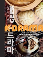 Gastronogeek: K-Drama Cookbook: The Best Recipes from Korean Television B0CTYH7BVN Book Cover