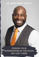 Finding Your Superpowers in the Place You Left Them 0578845385 Book Cover