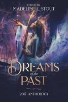 Dreams of the Past: 2017 Anthology 1985750449 Book Cover
