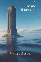il regno di brexias (Italian Edition) B0DXCR2LZX Book Cover