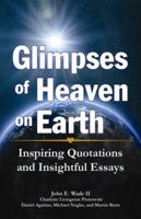 Glimpses of Heaven on Earth: Inspiring Quotations and Insightful Essays 1455619639 Book Cover