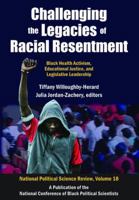 Challenging the Legacies of Racial Resentment: Black Health Activism, Educational Justice, and Legislative Leadership 1412864313 Book Cover