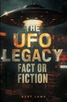 The UFO Legacy: Fact or Fiction B0FVSW17CF Book Cover