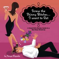 Screw the Skinny Bitches... I want to Eat 0578055597 Book Cover