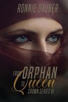 From Orphan to Queen (The Crown Series) 1986938662 Book Cover