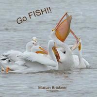 Go Fish!!: A Pelican Fishing. 1987674561 Book Cover