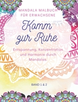 „Komm zur Ruhe“: Mandala Malbuch für Erwachsene: 100 wunderschöne Mandalas für mehr Ruhe, Ausgeglichenheit & Achtsamkeit! Malen, Träumen, Entspannen ... A4 Seiten. Band 1 und 2 (German Edition) B084WGS1YT Book Cover