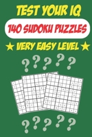 Test Your IQ: 140 Sudoku Puzzles - Very Easy Level: 72 Pages Book Sudoku Puzzles - Tons of Fun for your Brain! B087RC7N7Y Book Cover