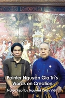 Painter Nguyễn Gia Trí's Words on Creation: Notes Kept by Nguyễ Xuȃn Việt 1648042570 Book Cover