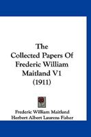 The Collected Papers Of Frederic William Maitland V1 1120754690 Book Cover