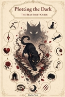 Plotting the Dark: The Beat Sheet Guide (Plot Like a Pro) B0H3749QMB Book Cover