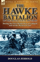 The Hawke Battalion of the Royal Naval Division-During the First World War at Gallipoli and on the Western Front 1782824146 Book Cover