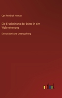 Die Erscheinung der Dinge in der Wahrnehmung: Eine analytische Untersuchung (German Edition) 3368388363 Book Cover