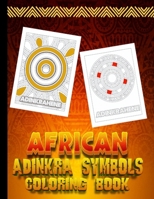 African Adinkra Symbols Coloring book: A Reminder Of The Importance of Africa In Our Culture and Heritage - Intricate Mandala. B0CVVXK78H Book Cover