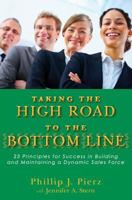 Taking the High Road to the Bottom Line: 23 Principles For Success in Building and Maintaining a Dynamic Sales Force 1419689703 Book Cover