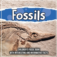 Fossils: Children's Fossil Book With Interesting And Informative Facts 107170981X Book Cover