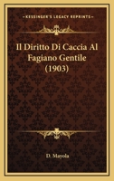 Il Diritto Di Caccia Al Fagiano Gentile (1903) 1168028310 Book Cover