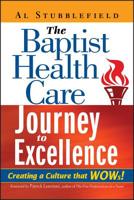 The Baptist Health Care Journey to Excellence: Creating a Culture that WOWs! 0471708909 Book Cover
