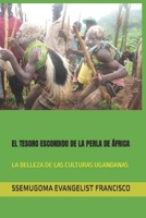 EL TESORO ESCONDIDO DE LA PERLA DE ÁFRICA: LA BELLEZA DE LAS CULTURAS UGANDANAS B08MX26FS3 Book Cover
