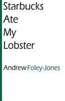 Starbucks Ate My Lobster 1489532641 Book Cover