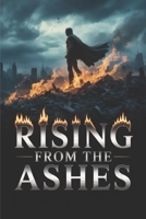 Rising from the Ashes: Unveiling The Dark Knight Rises Trilogy Conclusion B0GKQK6XKT Book Cover