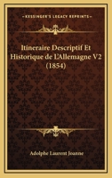 Itineraire Descriptif Et Historique de L'Allemagne V2 (1854) 1160451028 Book Cover