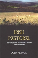 Irish Pastoral: Nostalgia and Twentieth-century Irish Literature 0716533227 Book Cover