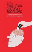 Evolucion, cultura y socialismo: La dimensión ideológica de las ciencias humanas y sociales 1518644260 Book Cover