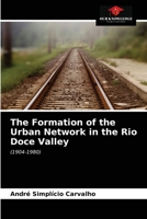 The Formation of the Urban Network in the Rio Doce Valley: 6203599689 Book Cover