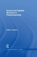 Accent & Syllable Structure in Passamaquoddy (Outstanding Dissertations in Linguistics) 1138988170 Book Cover