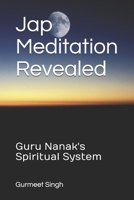 Jap Meditation Revealed: Guru Nanak's Spiritual System 1099993555 Book Cover