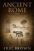 Ancient Rome: A Concise Overview of the Roman History and Mythology Including the Rise and Fall of the Roman Empire (Ancient History) 1951103106 Book Cover
