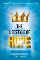 The Devout Christian's Mission in Spreading Hope: The Lifestyle of Hope 1664182187 Book Cover