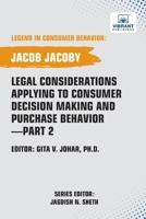 Legal Considerations Applying to Consumer Decision Making and Purchase Behavior-Part 2 163651586X Book Cover