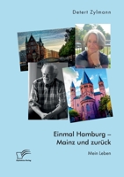 Einmal Hamburg - Mainz und zurück. Mein Leben 3961468230 Book Cover
