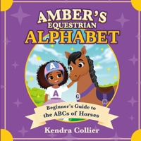 Amber's Equestrian Alphabet: Beginner's Guide to the ABCs of Horses B0DWM3ZCY8 Book Cover