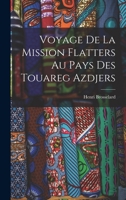 Voyage de la Mission Flatters Au Pays Des Touareg Azdjers 1018444602 Book Cover