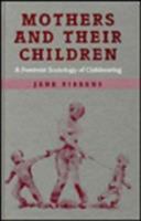 Mothers and Their Children: A Feminist Sociology of Childrearing 0803988346 Book Cover