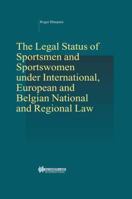 The Legal Status of Sportsmen and Sportswomen Under International, Europeanand Belgian National and Regional Law (Studies in Employment and Social Policy, V. 22) 9041119809 Book Cover