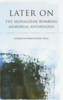 Later on: The Monaghan Bombing Memorial Anthology 0863223257 Book Cover
