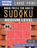 Sudoku Medium: Future World Activity Book - Sudoku game medium difficulty Puzzle Books and Brain Games for Adults & Seniors and Sudoku Solver (Sudoku Puzzles Book Large Print Vol.36) 108025403X Book Cover