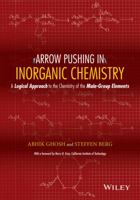 Arrow Pushing in Inorganic Chemistry: A Logical Approach to the Chemistry of the Main-Group Elements 1118173988 Book Cover