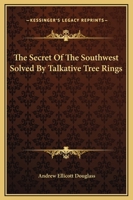 The Secret Of The Southwest Solved By Talkative Tree Rings 1258984253 Book Cover