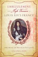 Embezzlement and High Treason in Louis XIV's France: The Trial of Nicolas Fouquet 142141824X Book Cover