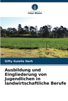 Ausbildung und Eingliederung von Jugendlichen in landwirtschaftliche Berufe 6205973286 Book Cover